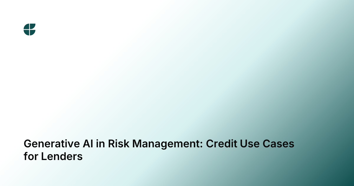 Generative AI in Risk Management: Credit Use Cases for Lenders